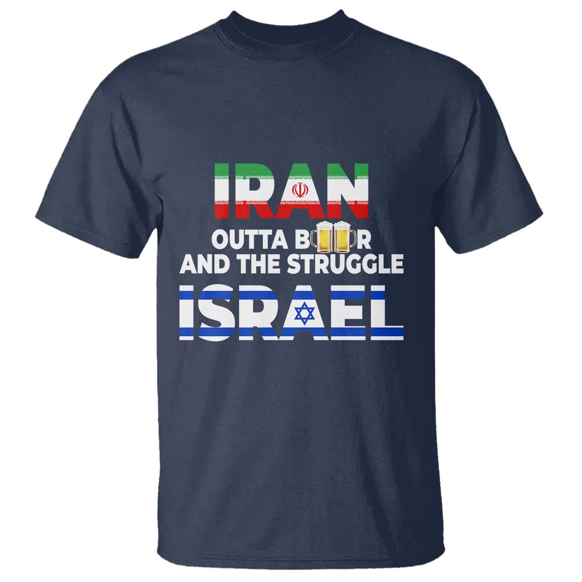 Funny Geopolitical Satire Iran Outta Beer Israel Struggle T Shirt