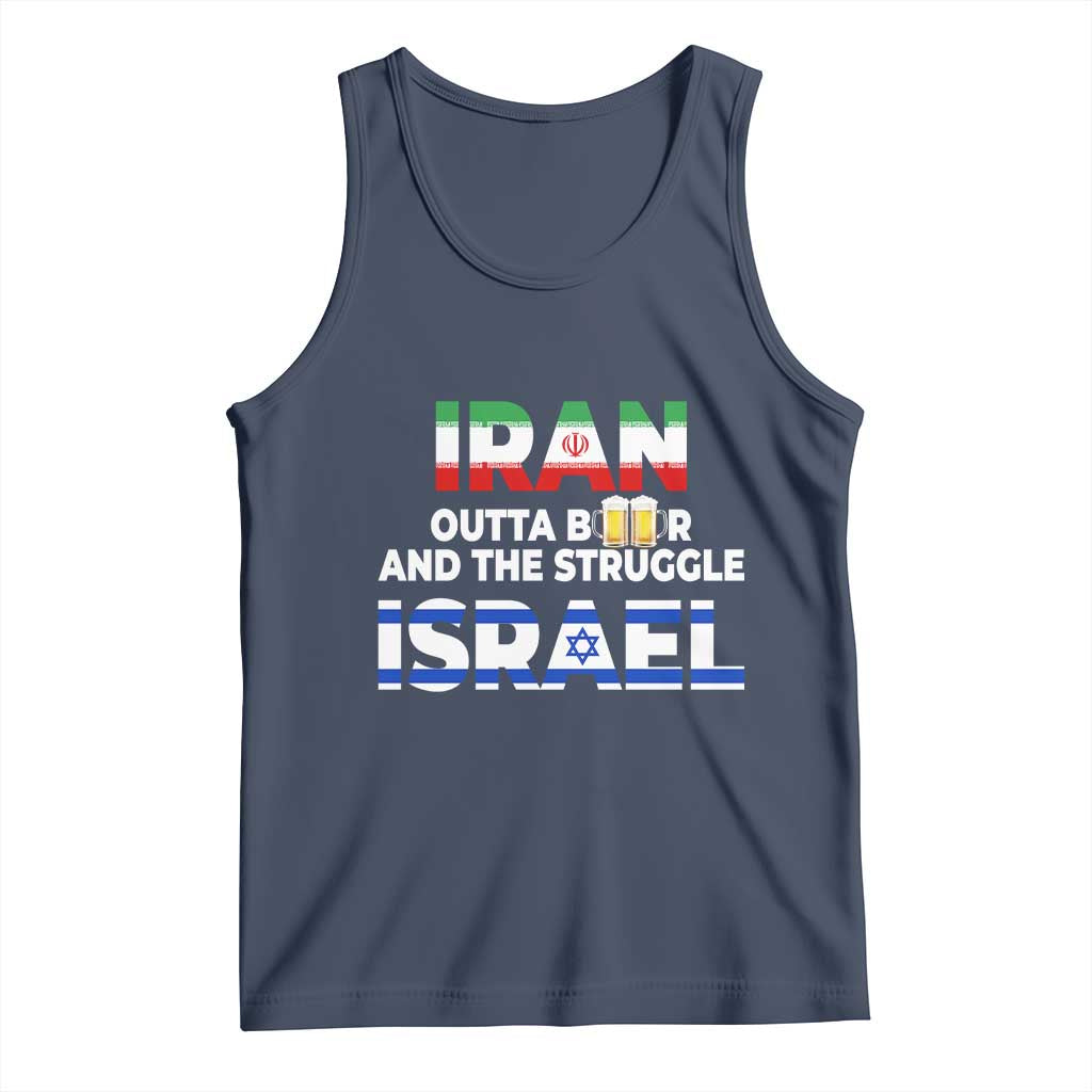 Funny Geopolitical Satire Iran Outta Beer Israel Struggle Tank Top