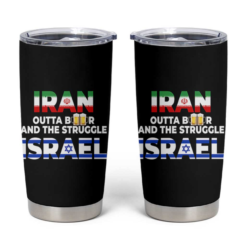 Funny Geopolitical Satire Iran Outta Beer Israel Struggle Tumbler Cup