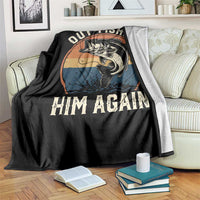 Funny Bass Fishing Throw Blanket Out Fished Him Again Fisherman Outdoor Adventure
