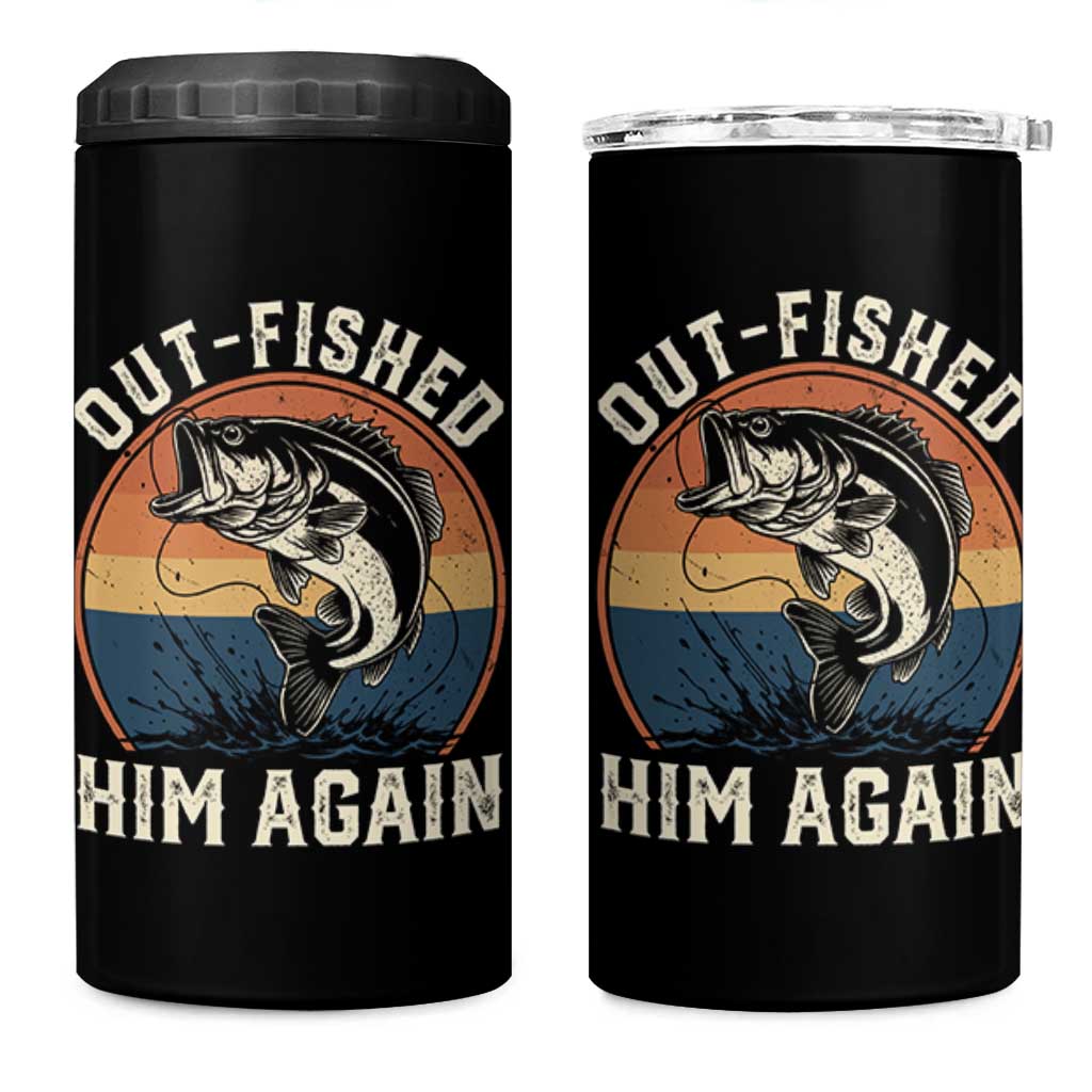 Funny Bass Fishing 4 in 1 Can Cooler Tumbler Out Fished Him Again Fisherman Outdoor Adventure