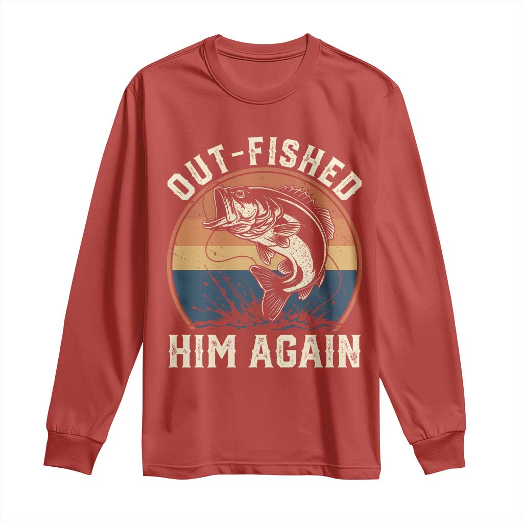 Funny Bass Fishing Long Sleeve Shirt Out Fished Him Again Fisherman Outdoor Adventure