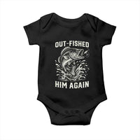 Out Fished Him Again Fisherman Angler Gift Baby Onesie Funny Fishing Sayings