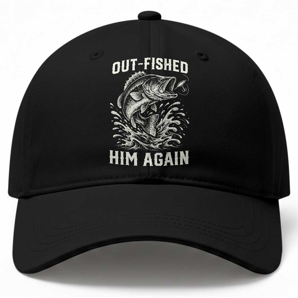 Out Fished Him Again Fisherman Angler Gift Baseball Cap Funny Fishing Sayings
