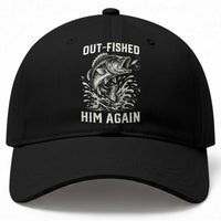 Out Fished Him Again Fisherman Angler Gift Baseball Cap Funny Fishing Sayings