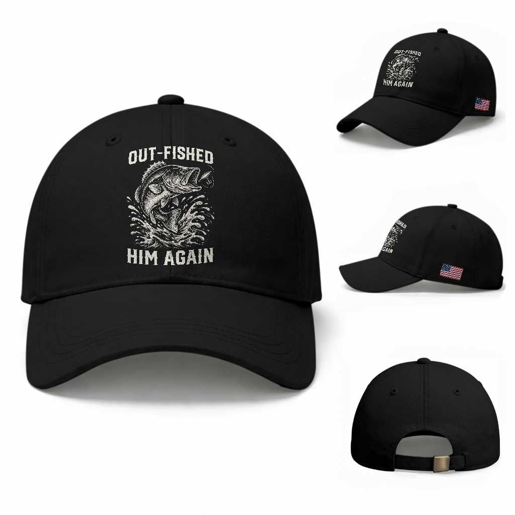 Out Fished Him Again Fisherman Angler Gift Baseball Cap Funny Fishing Sayings
