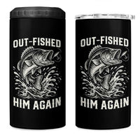 Out Fished Him Again Fisherman Angler Gift 4 in 1 Can Cooler Tumbler Funny Fishing Sayings