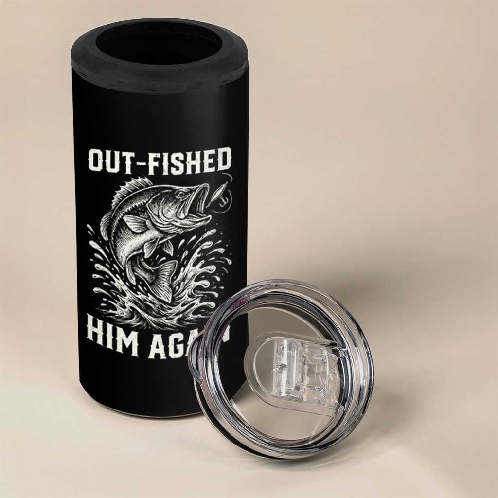 Out Fished Him Again Fisherman Angler Gift 4 in 1 Can Cooler Tumbler Funny Fishing Sayings