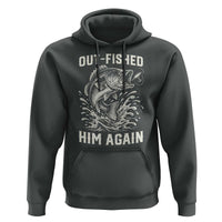 Out Fished Him Again Fisherman Angler Gift Hoodie Funny Fishing Sayings