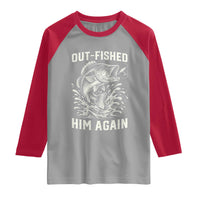 Out Fished Him Again Fisherman Angler Gift Raglan Shirt Funny Fishing Sayings