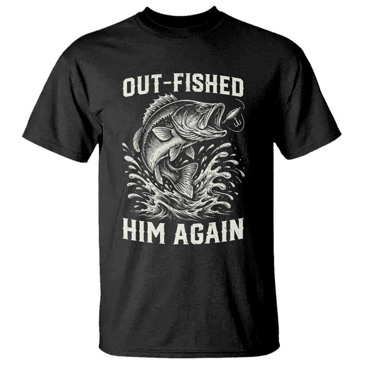 Out Fished Him Again Fisherman Angler Gift T Shirt Funny Fishing Sayings