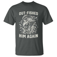 Out Fished Him Again Fisherman Angler Gift T Shirt Funny Fishing Sayings