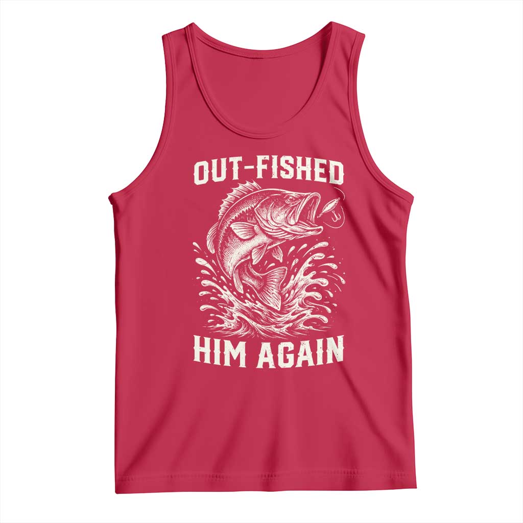 Out Fished Him Again Fisherman Angler Gift Tank Top Funny Fishing Sayings