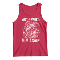 Out Fished Him Again Fisherman Angler Gift Tank Top Funny Fishing Sayings