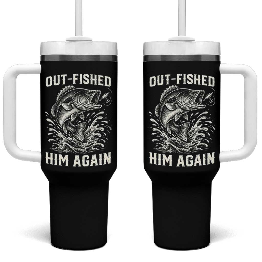 Out Fished Him Again Fisherman Angler Gift Tumbler With Handle Funny Fishing Sayings