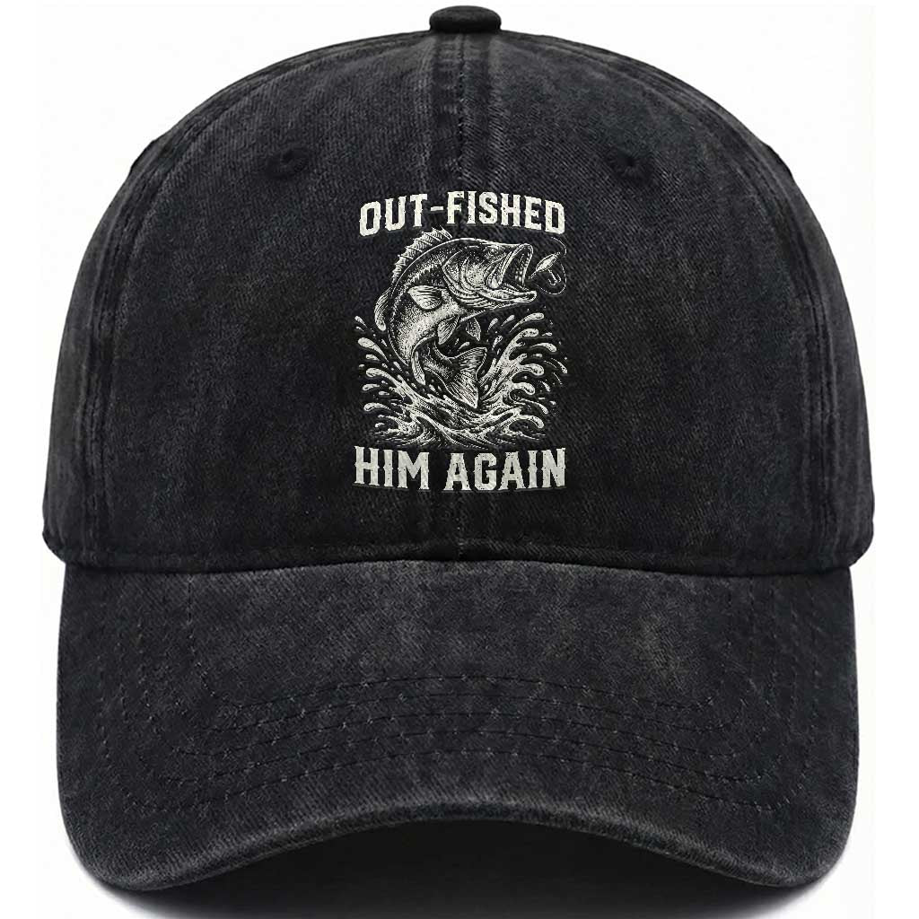 Out Fished Him Again Fisherman Angler Gift Washed Cotton Baseball Cap Funny Fishing Sayings