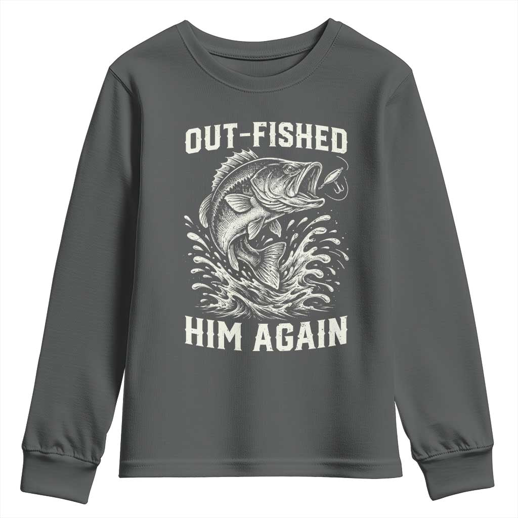 Out Fished Him Again Fisherman Angler Gift Youth Sweatshirt Funny Fishing Sayings