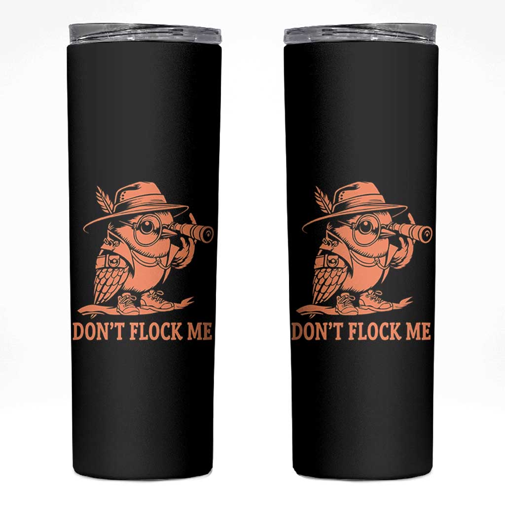Funny Bird Watching Detective Birdwatcher Skinny Tumbler Dont Flock Me
