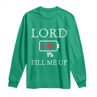 Lord Fill Me Up Faith Christian Jesus Long Sleeve Shirt Funny Spiritual Fuel