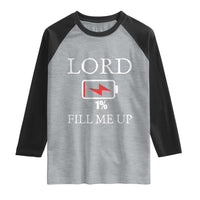 Lord Fill Me Up Faith Christian Jesus Raglan Shirt Funny Spiritual Fuel