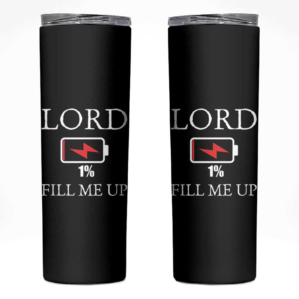 Lord Fill Me Up Faith Christian Jesus Skinny Tumbler Funny Spiritual Fuel
