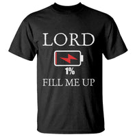 Lord Fill Me Up Faith Christian Jesus T Shirt Funny Spiritual Fuel