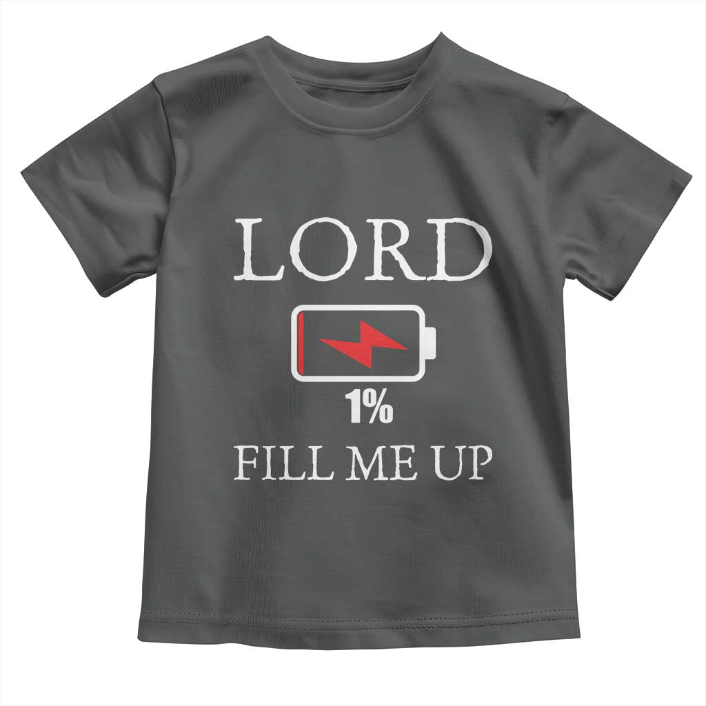Lord Fill Me Up Faith Christian Jesus Toddler T Shirt Funny Spiritual Fuel