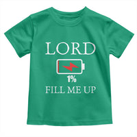 Lord Fill Me Up Faith Christian Jesus Toddler T Shirt Funny Spiritual Fuel
