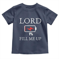 Lord Fill Me Up Faith Christian Jesus Toddler T Shirt Funny Spiritual Fuel