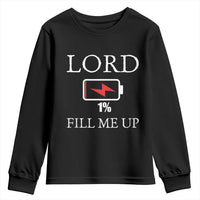 Lord Fill Me Up Faith Christian Jesus Youth Sweatshirt Funny Spiritual Fuel
