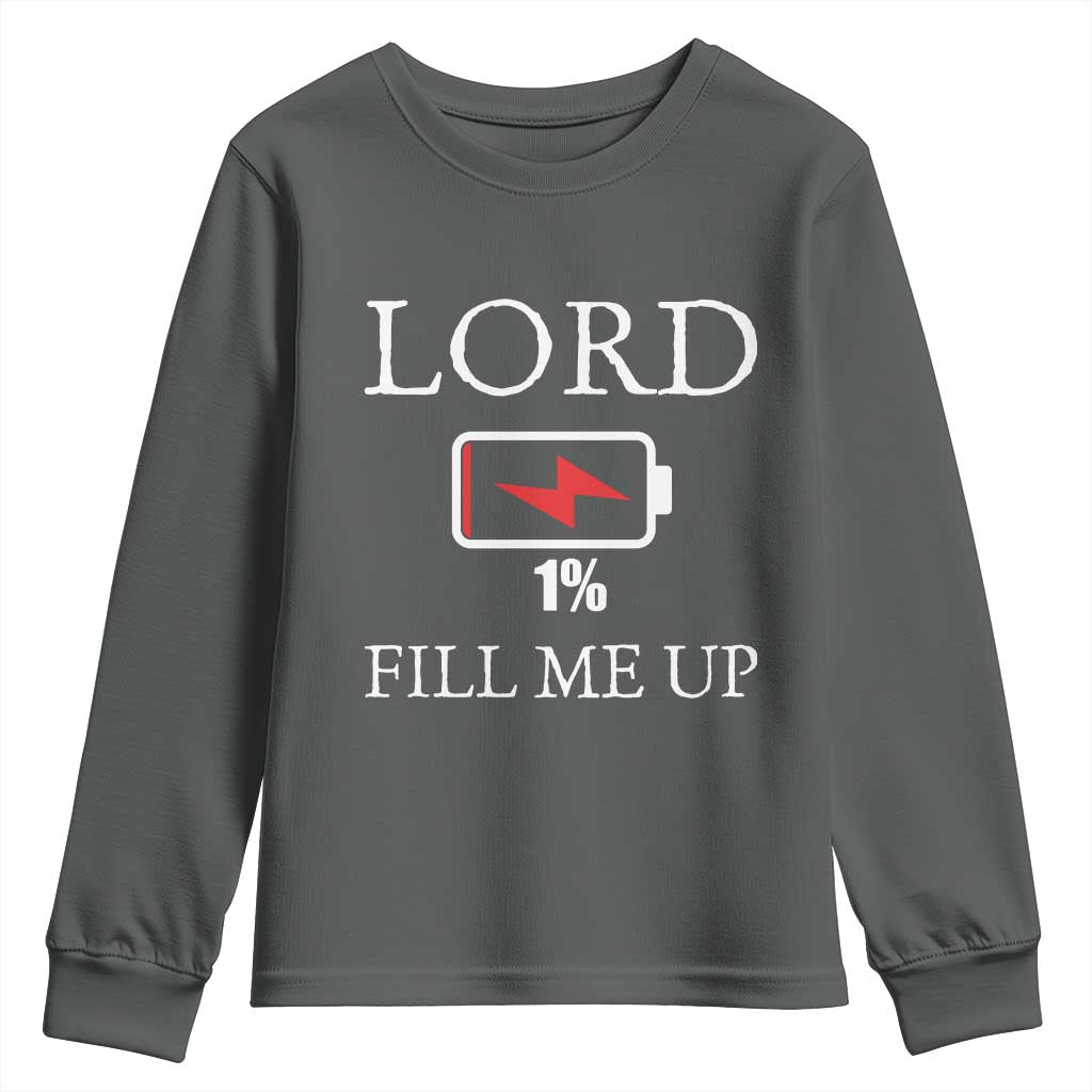 Lord Fill Me Up Faith Christian Jesus Youth Sweatshirt Funny Spiritual Fuel