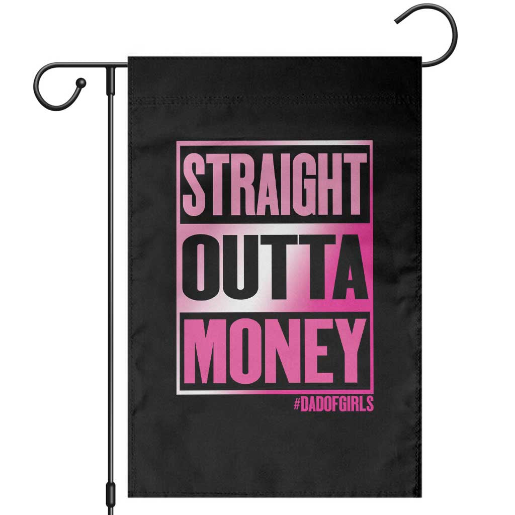 Funny Girl Dad Life Garden Flag Broke Dad Out Of Money