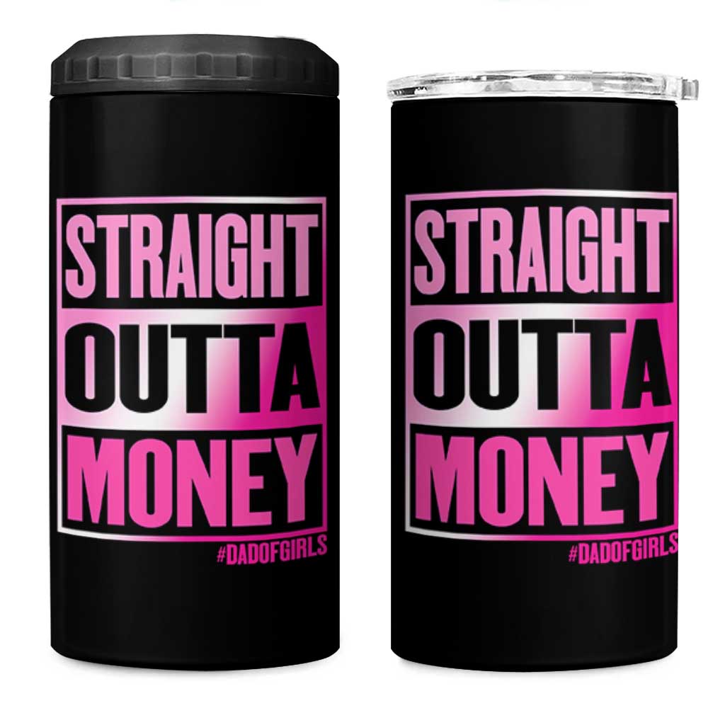 Funny Girl Dad Life 4 in 1 Can Cooler Tumbler Broke Dad Out Of Money