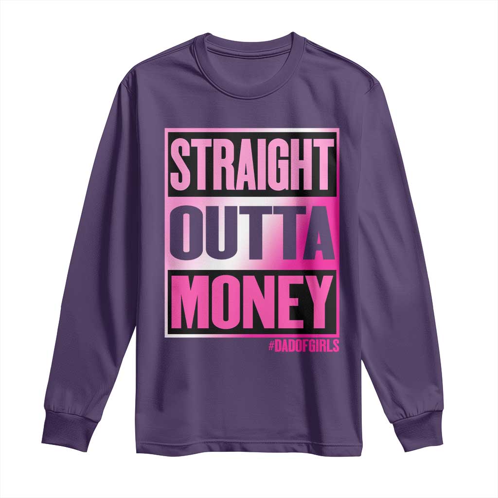 Funny Girl Dad Life Long Sleeve Shirt Broke Dad Out Of Money
