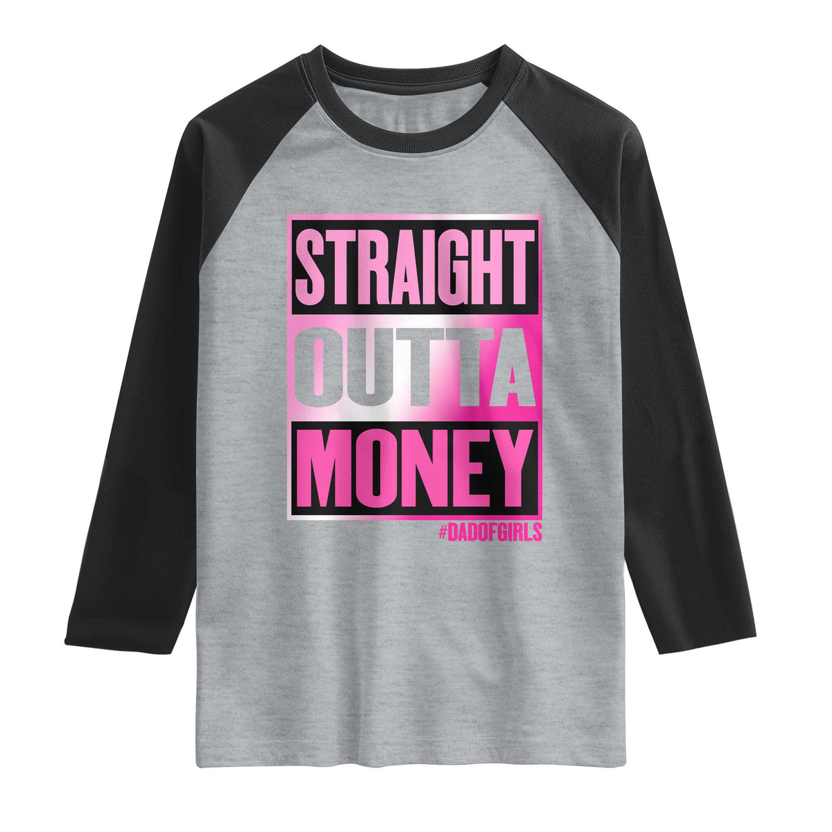 Funny Girl Dad Life Raglan Shirt Broke Dad Out Of Money