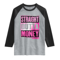 Funny Girl Dad Life Raglan Shirt Broke Dad Out Of Money