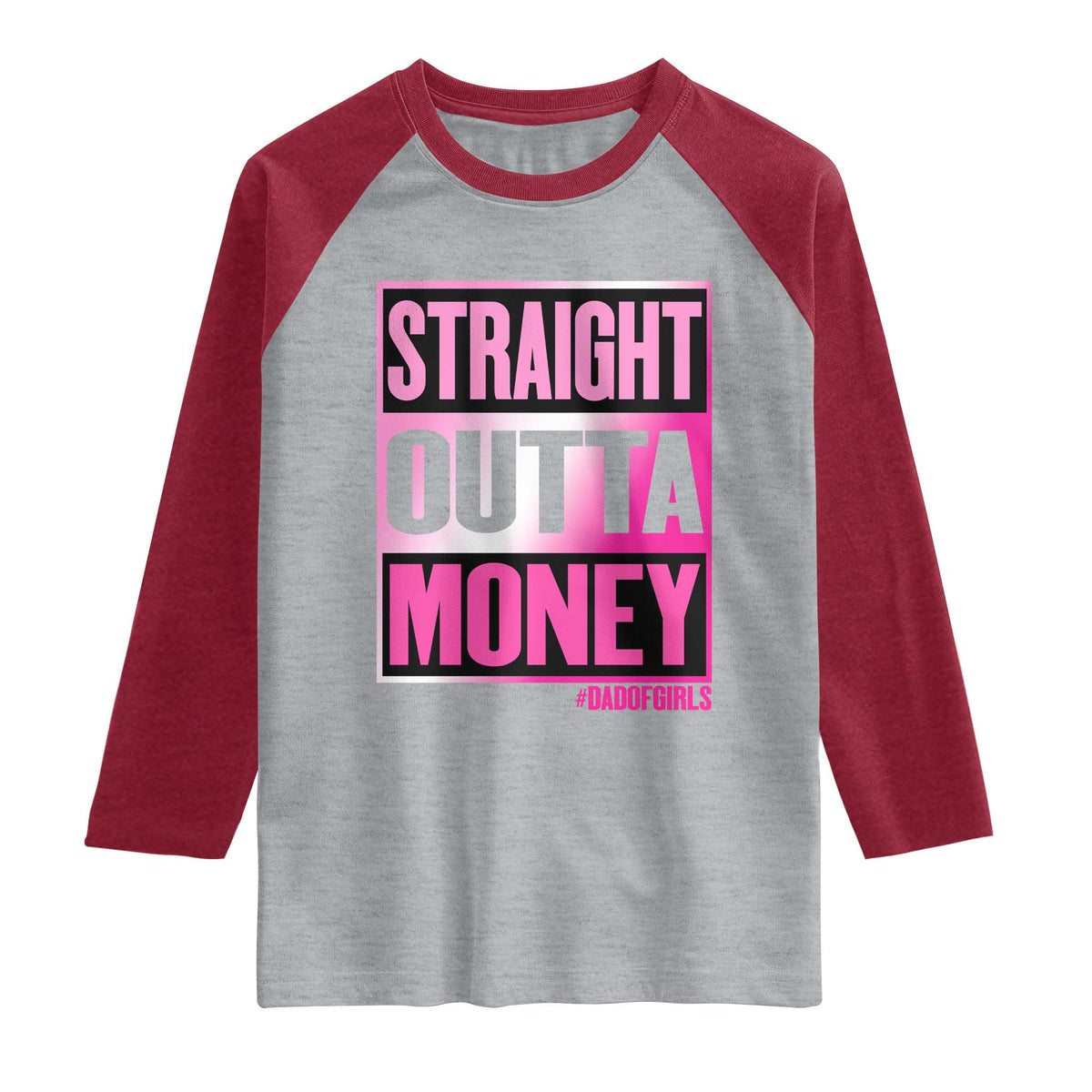 Funny Girl Dad Life Raglan Shirt Broke Dad Out Of Money