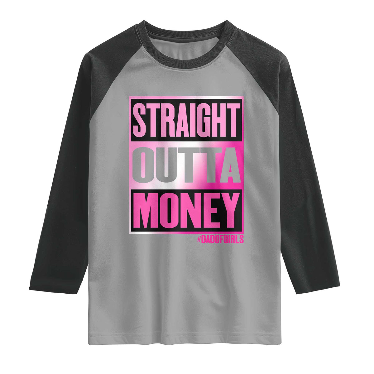 Funny Girl Dad Life Raglan Shirt Broke Dad Out Of Money