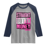 Funny Girl Dad Life Raglan Shirt Broke Dad Out Of Money