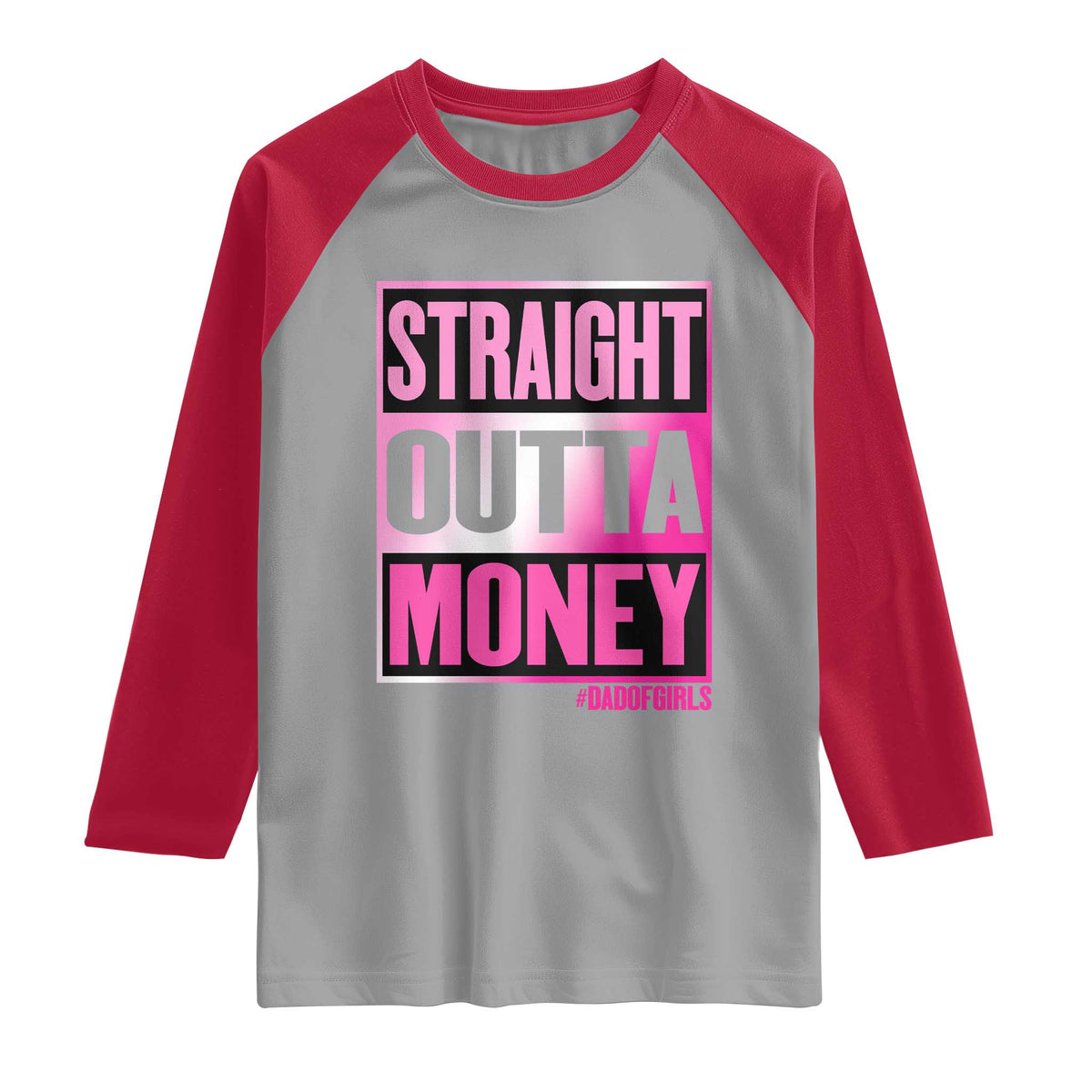 Funny Girl Dad Life Raglan Shirt Broke Dad Out Of Money