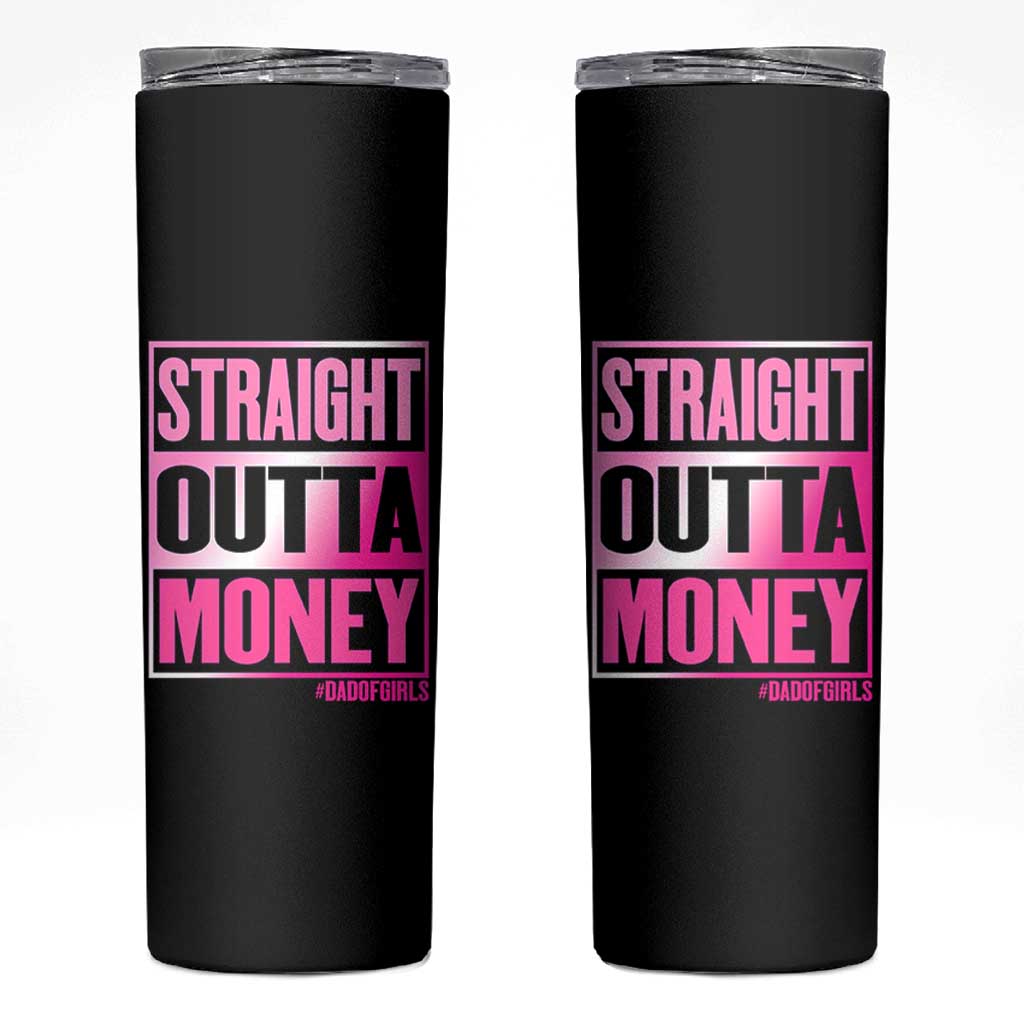 Funny Girl Dad Life Skinny Tumbler Broke Dad Out Of Money