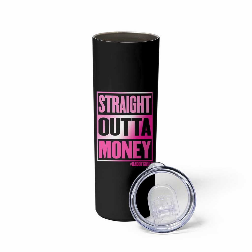 Funny Girl Dad Life Skinny Tumbler Broke Dad Out Of Money