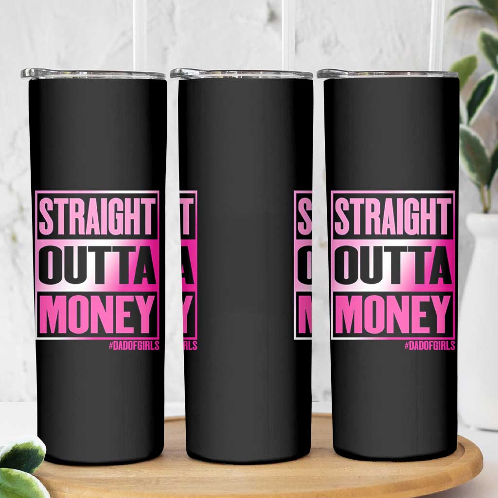 Funny Girl Dad Life Skinny Tumbler Broke Dad Out Of Money