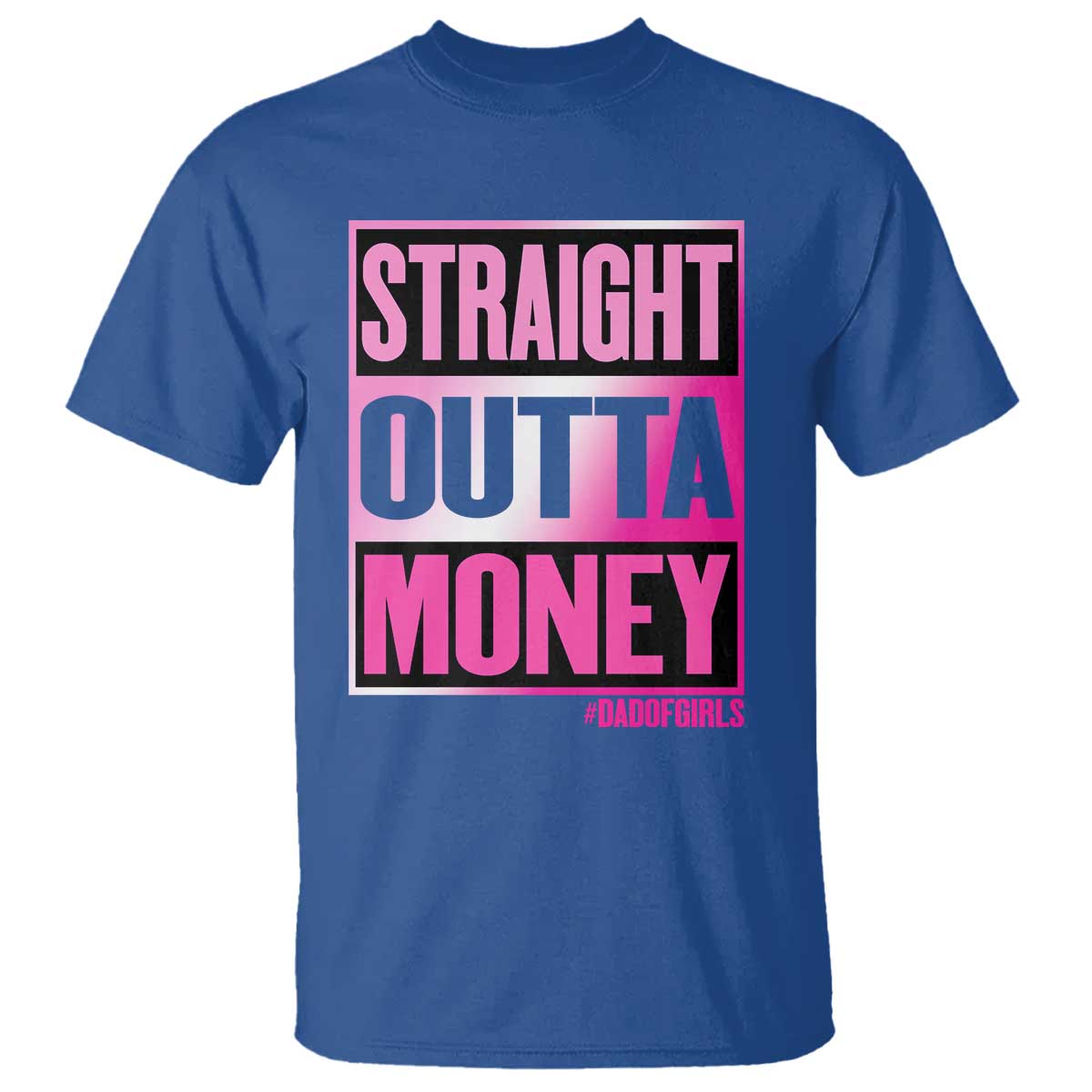Funny Girl Dad Life T Shirt Broke Dad Out Of Money
