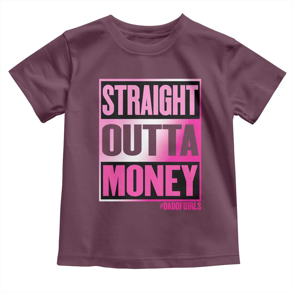 Funny Girl Dad Life Toddler T Shirt Broke Dad Out Of Money