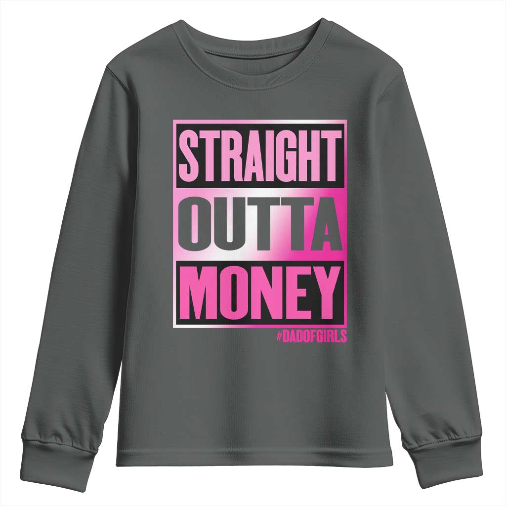 Funny Girl Dad Life Youth Sweatshirt Broke Dad Out Of Money
