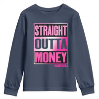 Funny Girl Dad Life Youth Sweatshirt Broke Dad Out Of Money