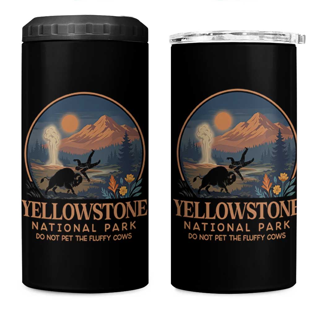 Yellowstone National Park Do Not Pet The Fluffy Cows 4 in 1 Can Cooler Tumbler Amusing Bison Encounter Campsite Toss