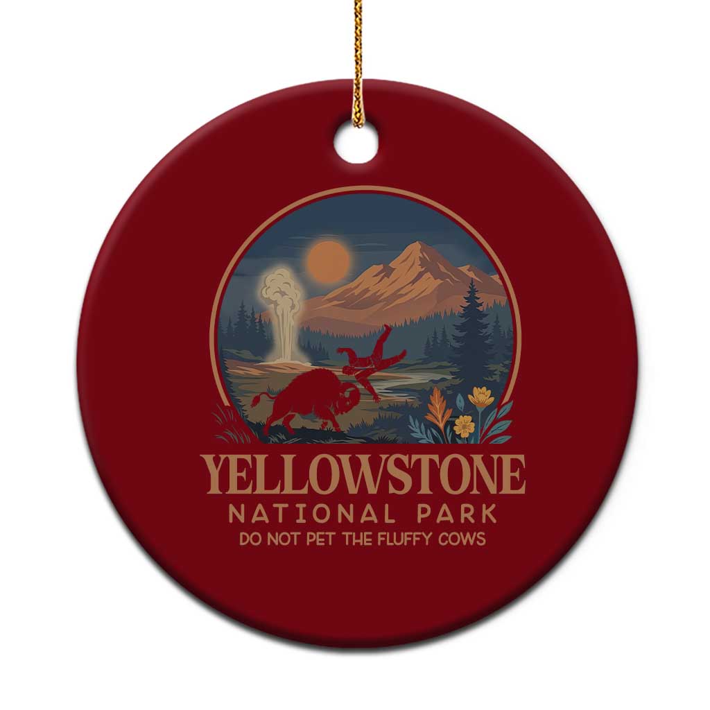 Yellowstone National Park Do Not Pet The Fluffy Cows Ceramic Ornament Amusing Bison Encounter Campsite Toss