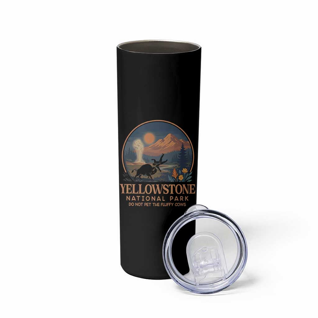 Yellowstone National Park Do Not Pet The Fluffy Cows Skinny Tumbler Amusing Bison Encounter Campsite Toss